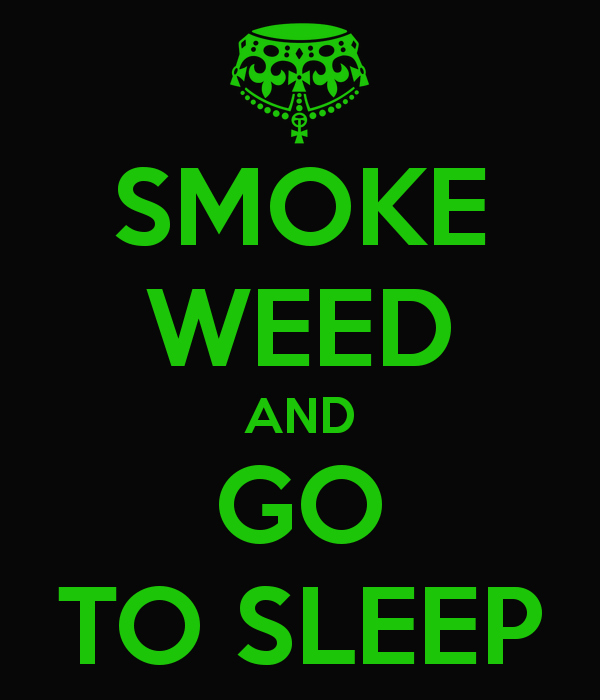 smoke-weed-and-go-to-sleep